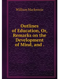 Outlines of Education, Or, Remarks on