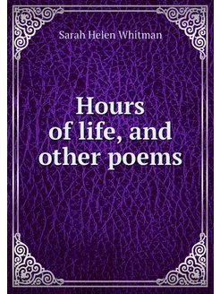 Hours of life, and other poems