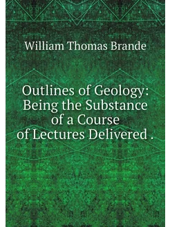 Outlines of Geology Being the Substa