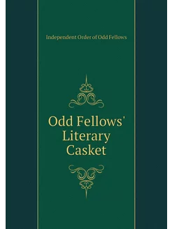 Odd Fellows' Literary Casket