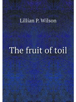 The fruit of toil