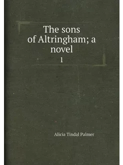 The sons of Altringham a novel. 1