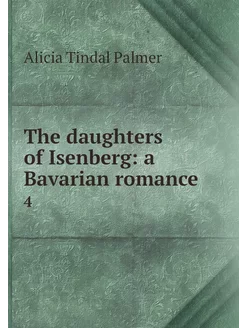 The daughters of Isenberg a Bavarian