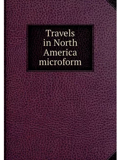 Travels in North America microform