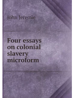 Four essays on colonial slavery micro