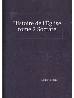 Histoire de l'Eglise tome 2 Socrate