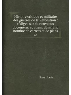 Histoire critique et militaire des guerres de la Rév