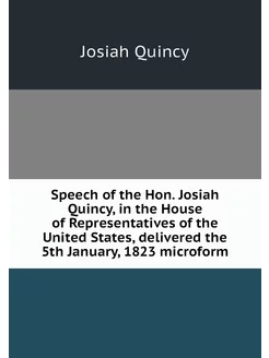 Speech of the Hon. Josiah Quincy, in