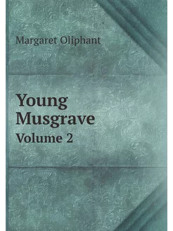 Young Musgrave. Volume 2