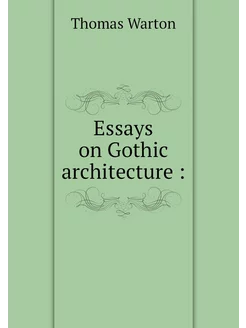 Essays on Gothic architecture