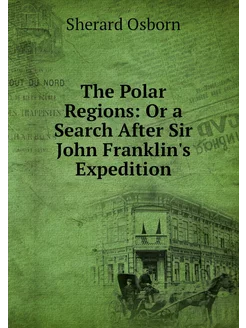 The Polar Regions Or a Search After