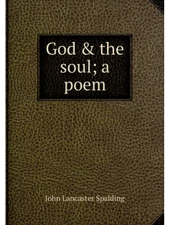 God & the soul a poem