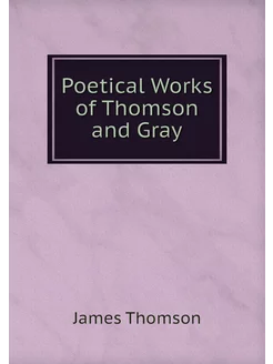 Poetical Works of Thomson and Gray