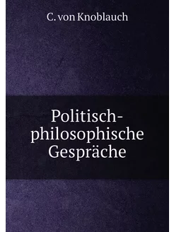 Politisch-philosophische Gespräche