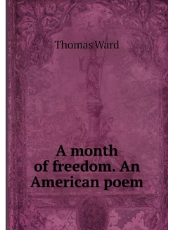 A month of freedom. An American poem