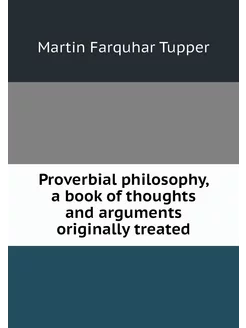 Proverbial philosophy, a book of thou