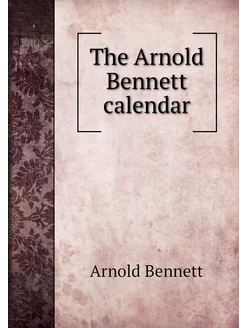 The Arnold Bennett calendar