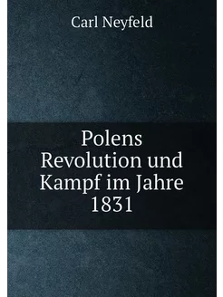 Polens Revolution und Kampf im Jahre 1831