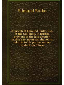 A speech of Edmund Burke, Esq. at the