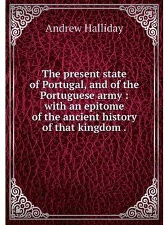 The present state of Portugal, and of