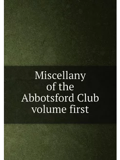 Miscellany of the Abbotsford Club volume first