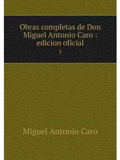 Obras completas de Don Miguel Antonio