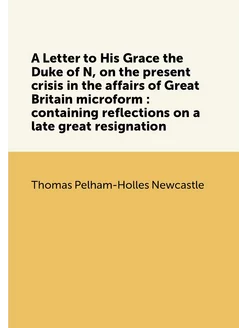 A Letter to His Grace the Duke of N, on the present