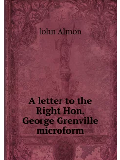 A letter to the Right Hon. George Gre