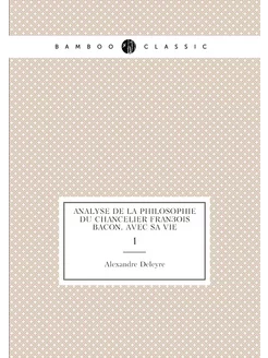 Analyse de la philosophie du chancelier François Bac