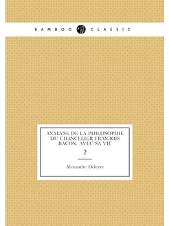 Analyse de la philosophie du chancelier François Bac