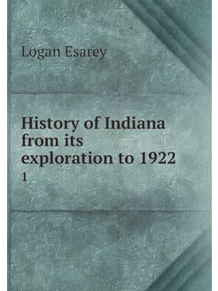 History of Indiana from its explorati