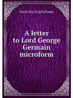 A letter to Lord George Germain micro