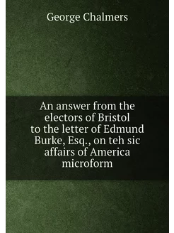 An answer from the electors of Bristol to the letter