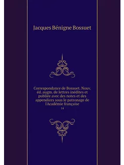 Correspondance de Bossuet. Nouv. éd