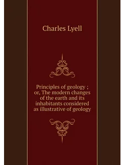 Principles of geology or, The moder