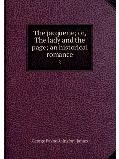 The jacquerie or, The lady and the p