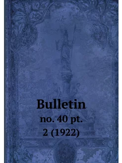 Bulletin. no. 40 pt. 2 (1922)