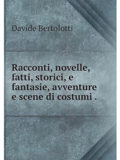 Racconti, novelle, fatti, storici, e