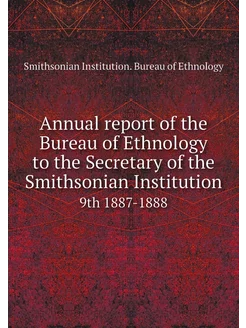 Annual report of the Bureau of Ethnol