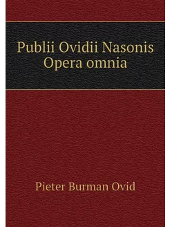 Publii Ovidii Nasonis Opera omnia