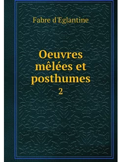 Oeuvres mêlées et posthumes. 2