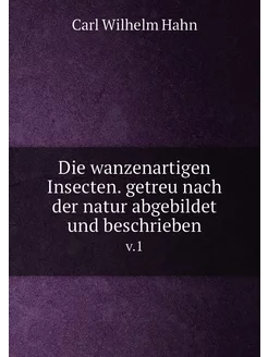 Die wanzenartigen Insecten. getreu nach der natur ab