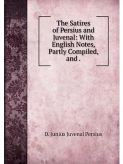 The Satires of Persius and Juvenal W