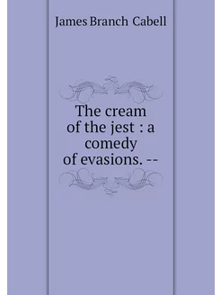 The cream of the jest a comedy of e