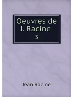 Oeuvres de J. Racine . 3