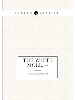 The white moll. --