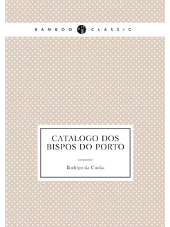 Catalogo dos bispos do Porto