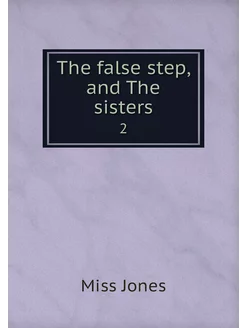 The false step, and The sisters. 2