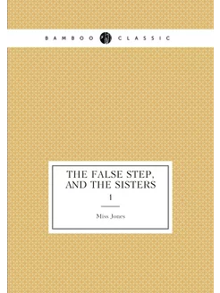 The false step, and The sisters. 1