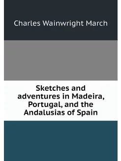 Sketches and adventures in Madeira, P